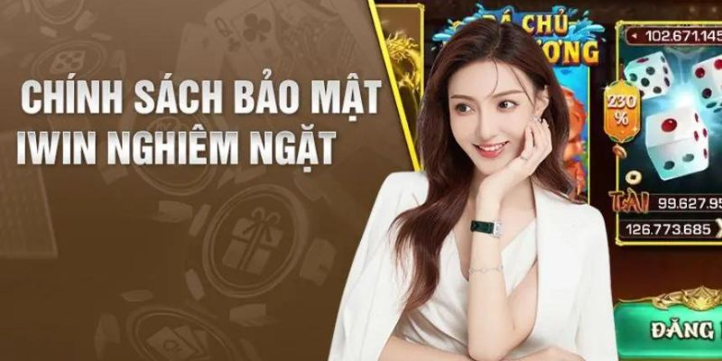 Chính sách bảo mật Iwin mang đến cực nhiều lợi ích